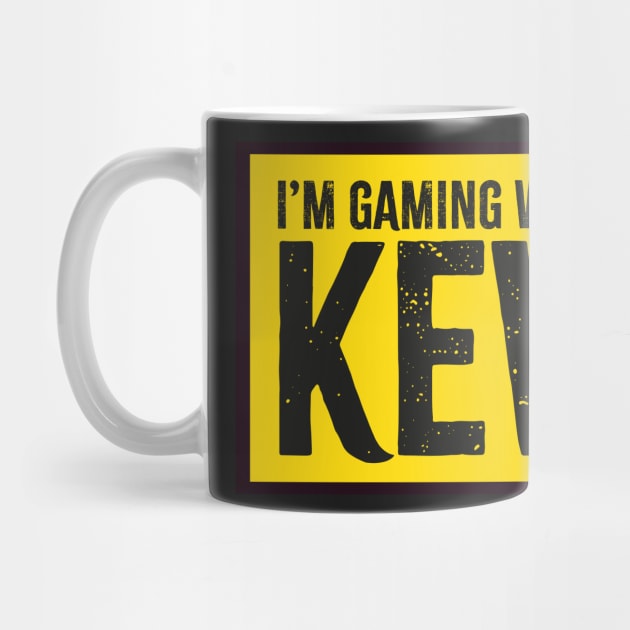 I'm Gaming with Kev Yellow by Bubsart78